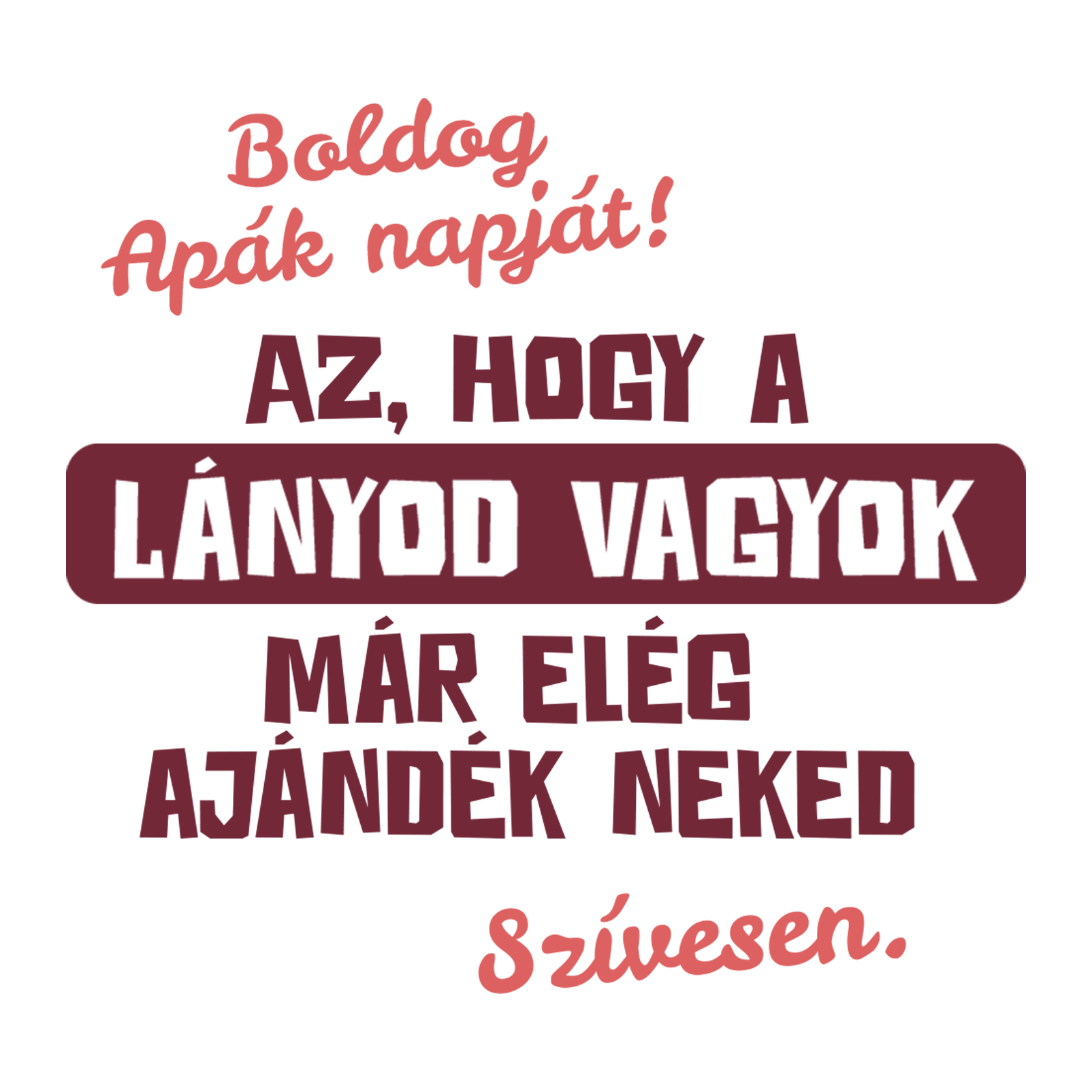 Az hogy a lányod vagyok Apák napja - MAGYAR.webp
